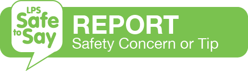 LPS Safe-to-Say Report a Safety Concern or Tip